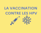 La vaccination contre les HPV (nouvelle fenêtre)